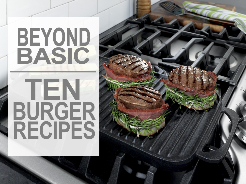 Beyond Basic: 10 Burger Recipes